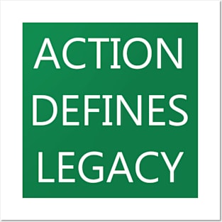 Action Defines Legacy - Motivation - Reminder Posters and Art